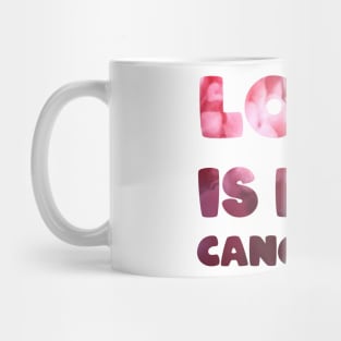 Love is not cancelled Love is not canceled Mug